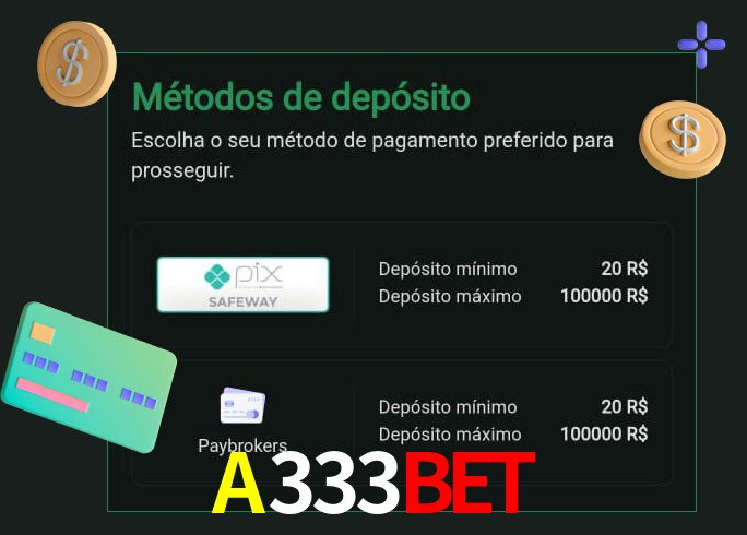 O cassino A333BET oferece uma grande variedade de métodos de pagamento